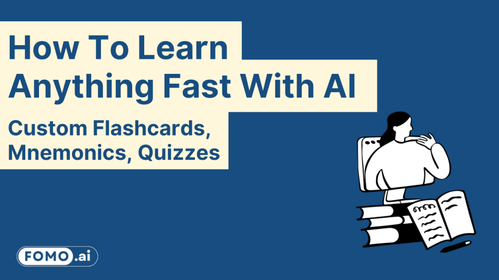 How to learn anything fast with AI, including custom flashcards, mnemonics, and quizzes