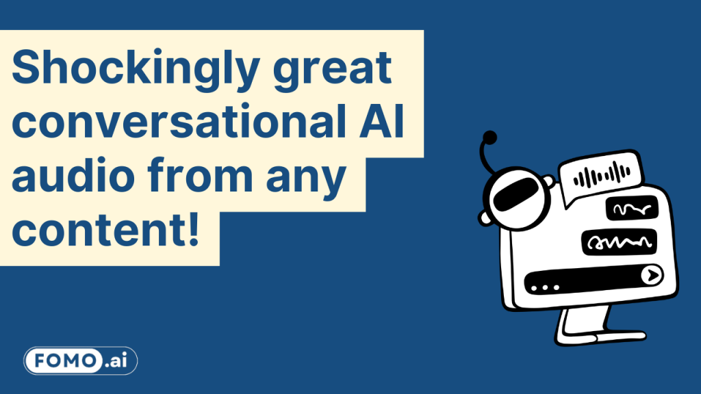 Conversational AI generating audio from any content with a playful robot