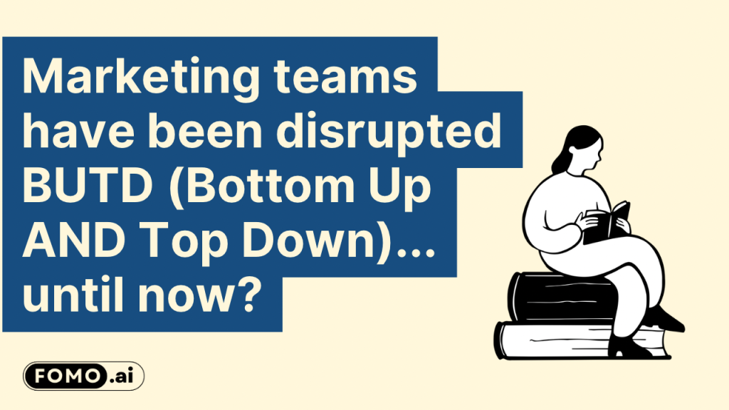 Marketing teams disrupted by AI - Bottom Up and Top Down approach