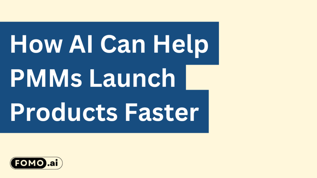 AI-powered tools streamlining product launches for product marketing managers (PMMs), enhancing speed and efficiency.