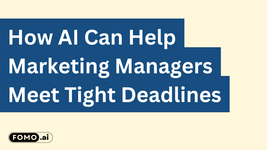 AI-powered tools helping marketing managers streamline tasks and meet tight deadlines efficiently.