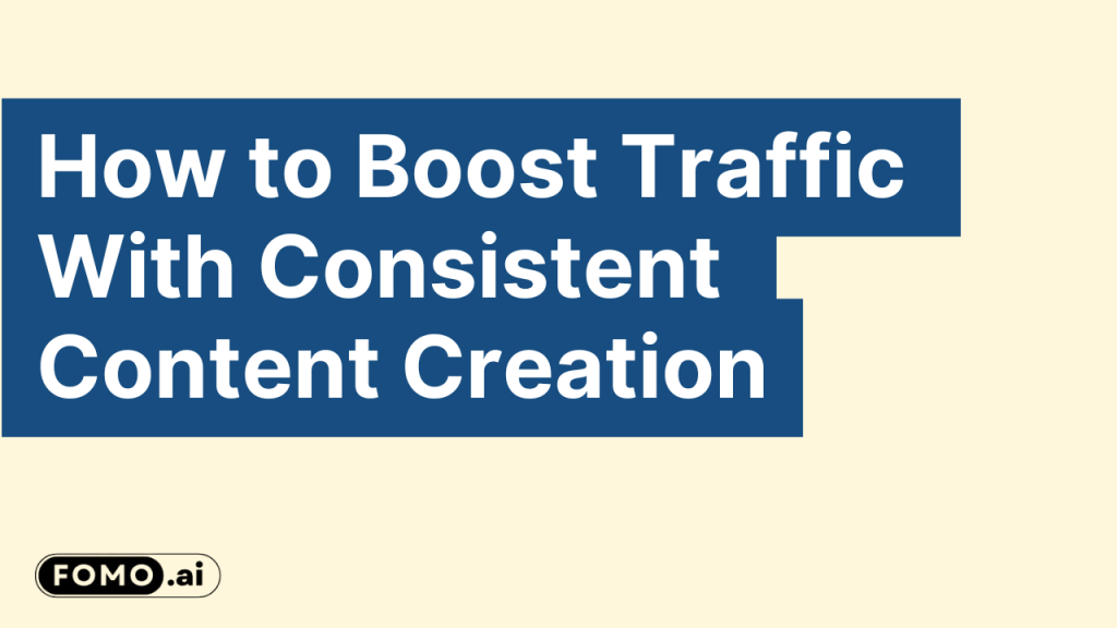 an image with the copy "how to boost traffic with consistent content creation"